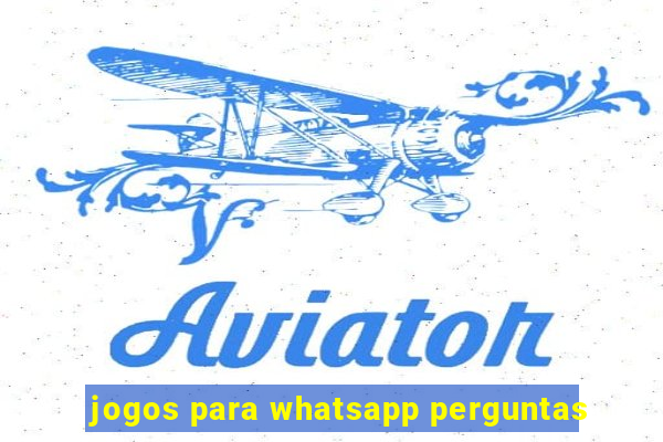 jogos para whatsapp perguntas